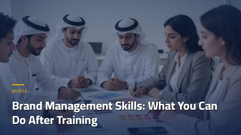 Brand Management Skills: What You Can Do After Training