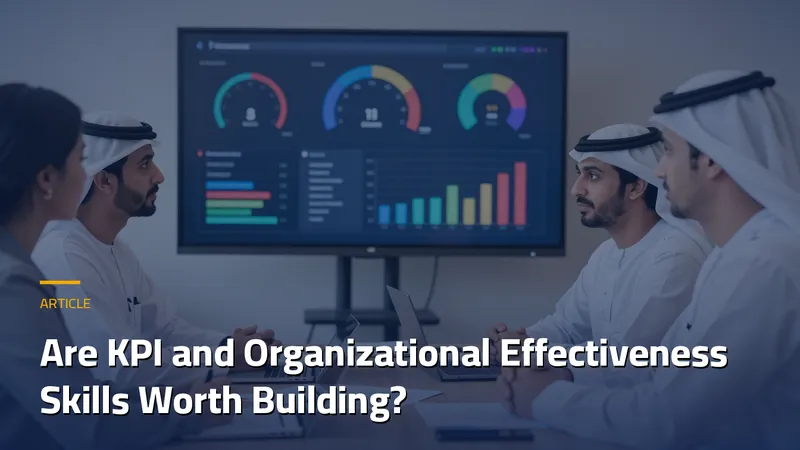 Are KPI and Organizational Effectiveness Skills Worth Building?