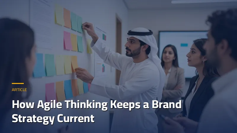 How Agile Thinking Keeps a Brand Strategy Current