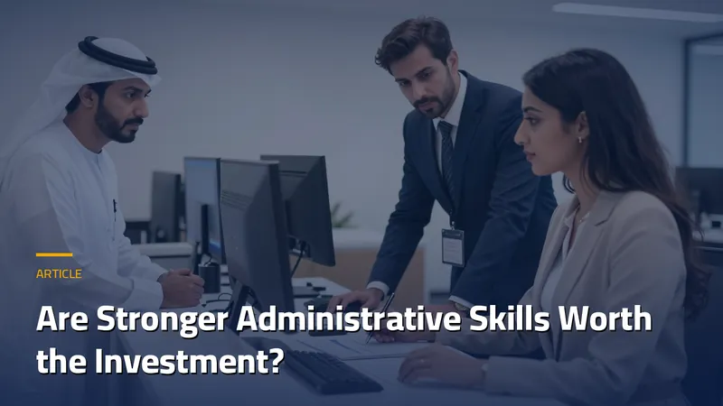 Are Stronger Administrative Skills Worth the Investment?