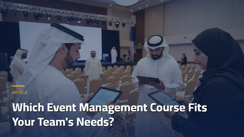 Which Event Management Course Fits Your Team's Needs?