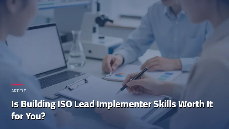 Is Building ISO Lead Implementer Skills Worth It for You?